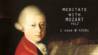 Meditate with Mozart  432Hz Classical Music  Vol 2 [upl. by Aerehs]