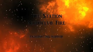 The Station Nightclub Fire  A Short Documentary  Fascinating Horror [upl. by Engenia706]